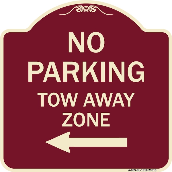 Signmission No Parking Tow Away Zone W/ Left Arrow Heavy-Gauge Aluminum Sign, 18" x 18", BU-1818-23610 A-DES-BU-1818-23610 - main